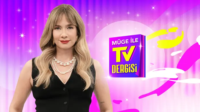 “Müge ile TV Dergisi” Başlıyor!